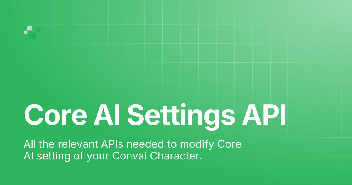 Core AI Settings API | Convai Documentation