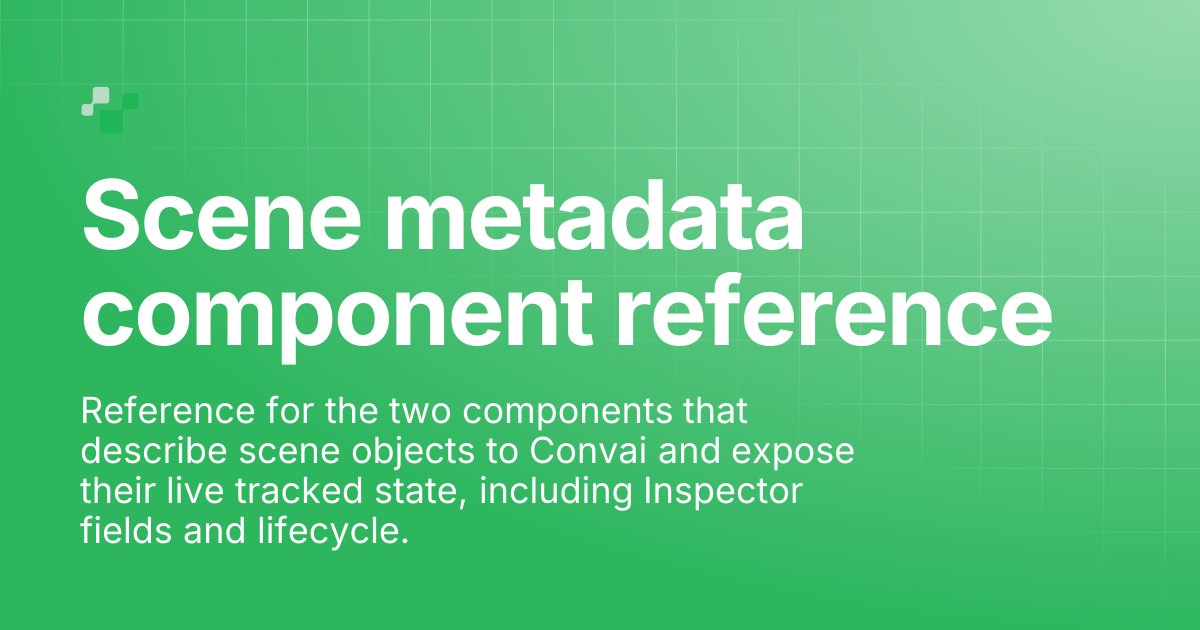 Scene metadata component reference | Convai Documentation