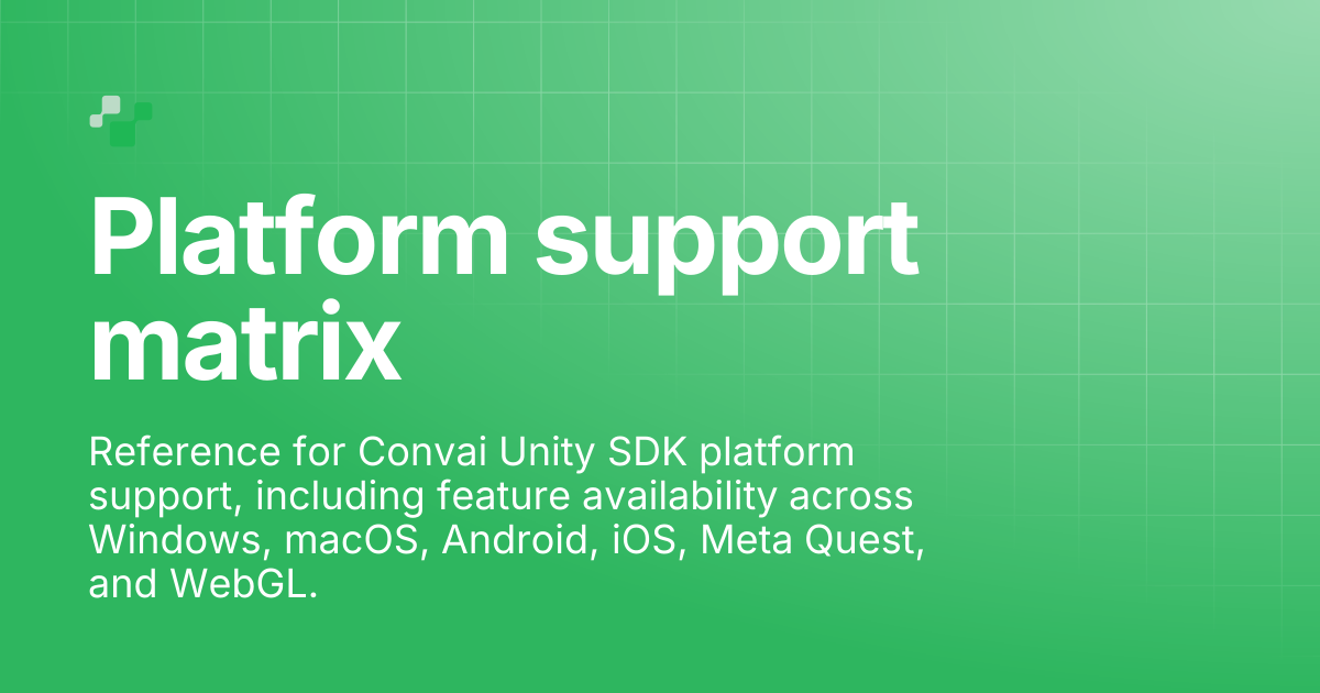 Platform support matrix | Convai Documentation