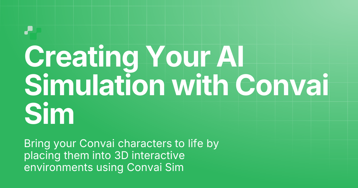 Creating Your AI Simulation with Convai Sim | Convai Documentation